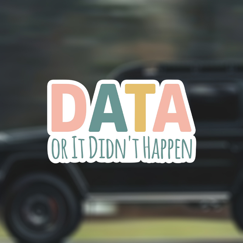 

Funny 'data Or It Didn't Happen' Sticker - Perfect For Behavior Analysts, Therapists & Neurodiversity Advocates | Durable Self-adhesive Decal For Cars & More