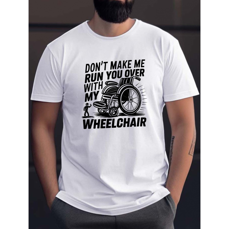 

Wheelchair Humor Print, Men's Round Crew Neck Short Sleeve Tee, Casual T-shirt Casual Comfy Lightweight Top For Summer