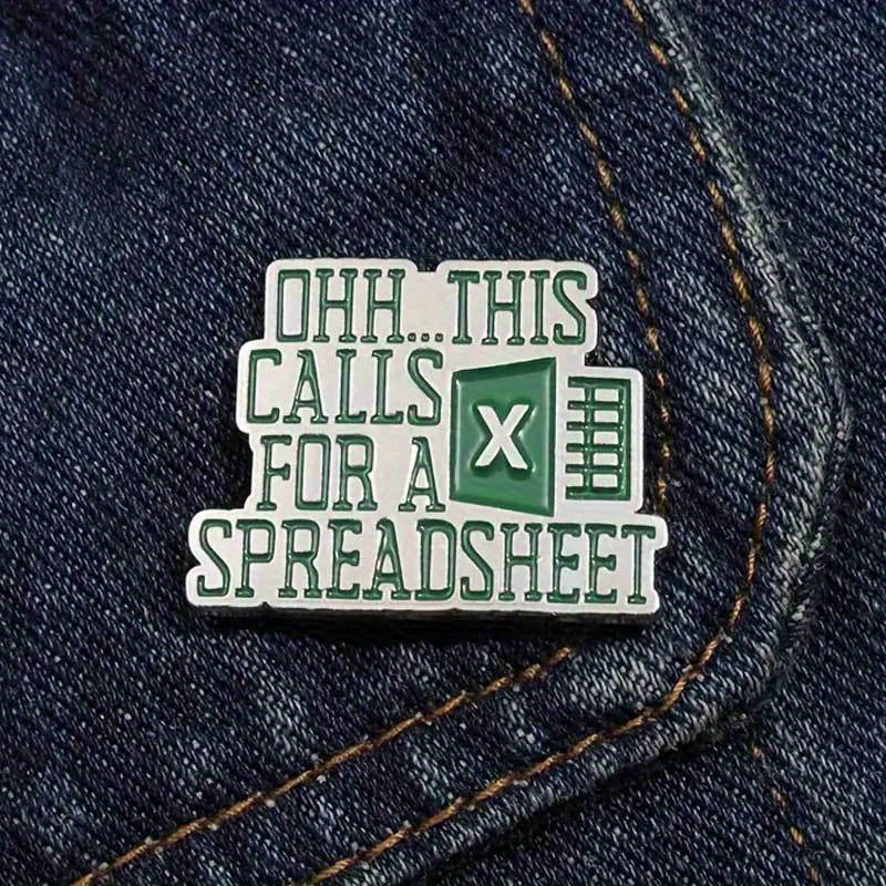 

Excel Worksheet Enamel Pins "this Calls For A " Brooches Lapel Badges For Men