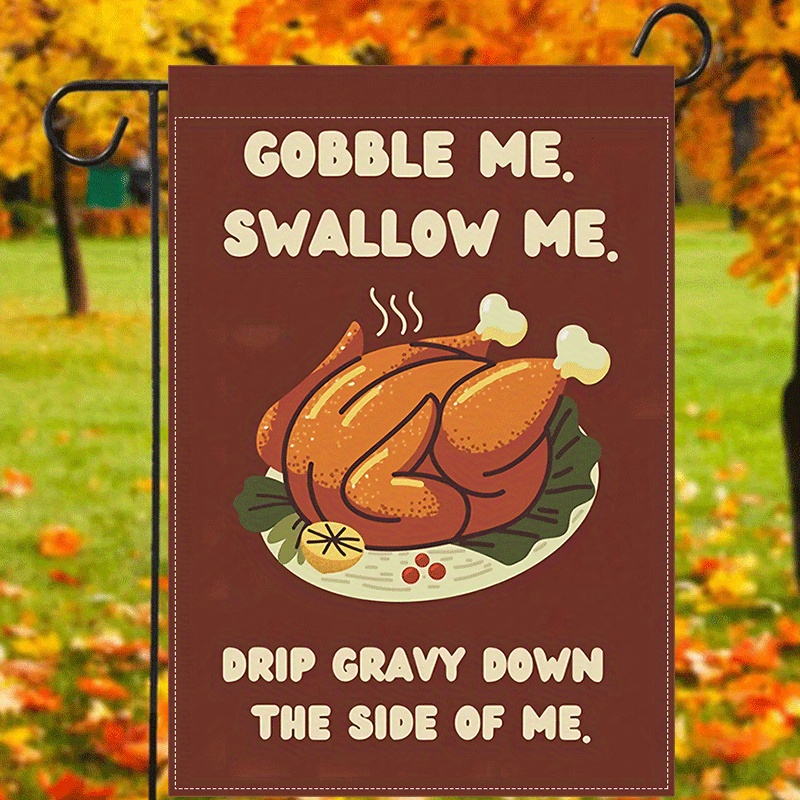 

Thanksgiving Funny Garden Flag - 12x18inch Polyester Burlap Outdoor Indoor Vertical Banner With "gobble Me, Swallow Me, Drip Gravy Down The Side Of Me" Print, Weatherproof And Washable