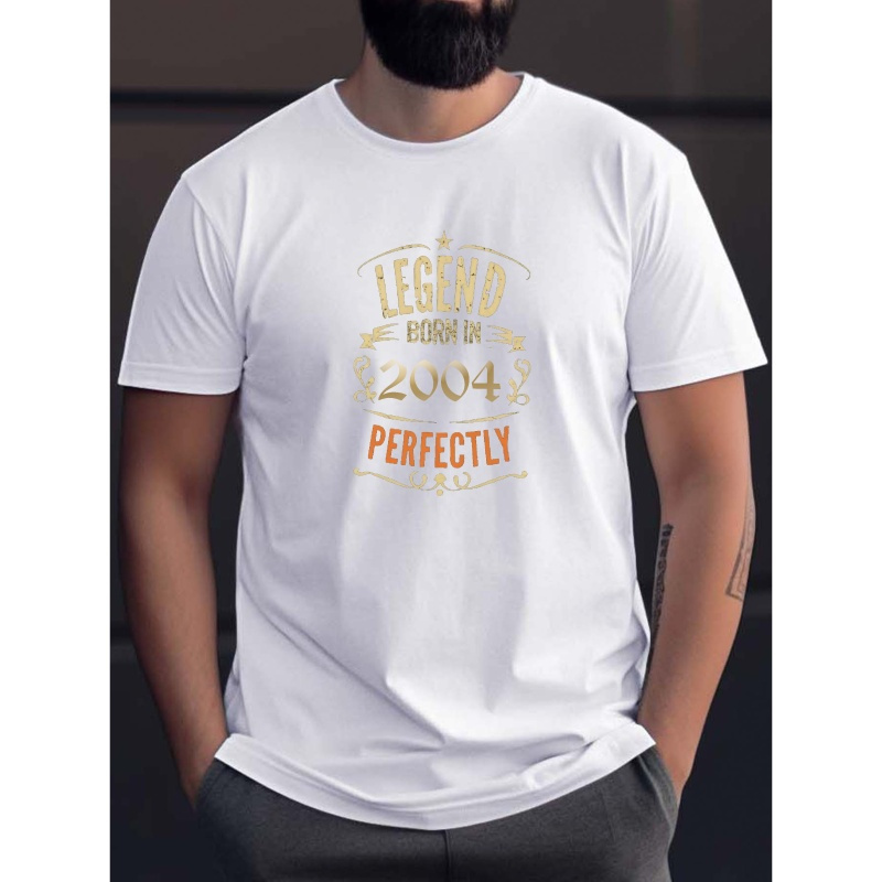 

Letter Print "legend Born In 2004 Perfectly" Crew Neck And Short Sleeve T-shirt, Casual And Stylish Tops For Men's Summer Outdoors Wear, Tees For Men