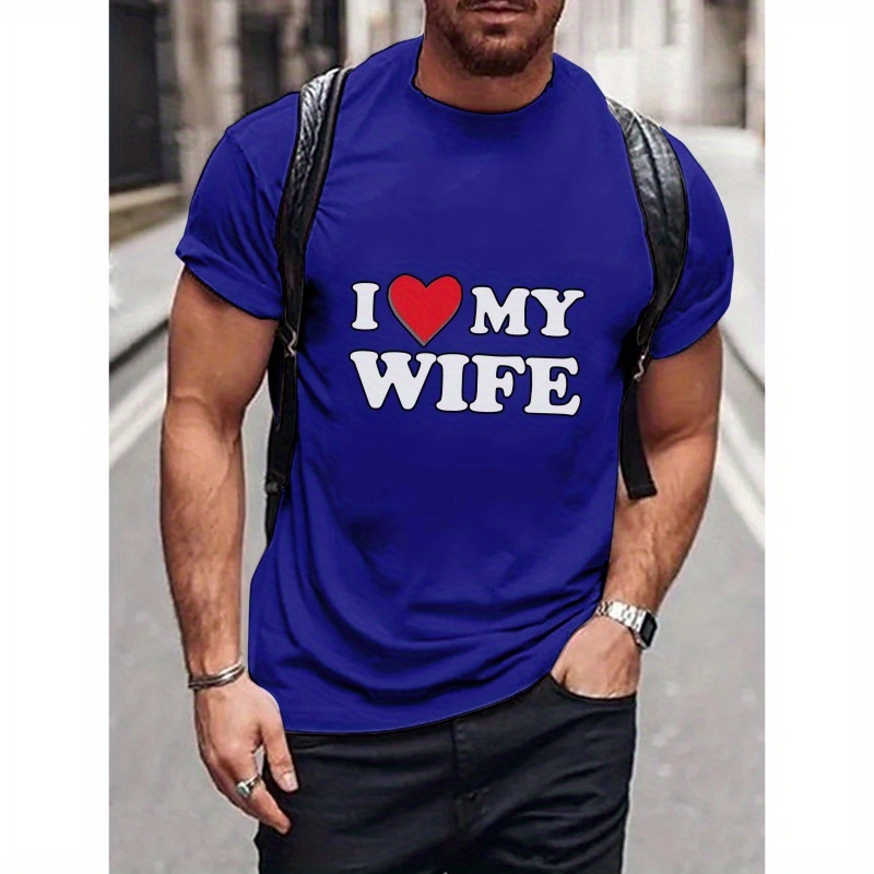 

I Love My Wife Letter Print Tee Shirt, Tees For Men, Casual Short Sleeve T-shirt For Summer