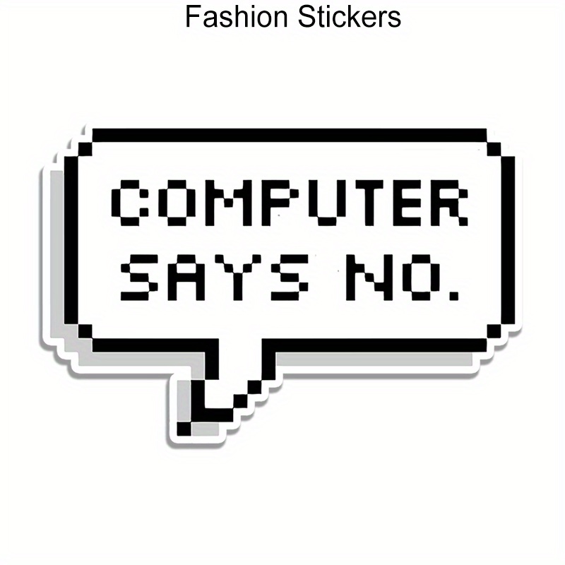 

Computer Says No Pvc Decal Sticker For Vehicles, Laptops, Phones, Skateboards, Boats, Walls - Durable, Weatherproof Automobile Accessory