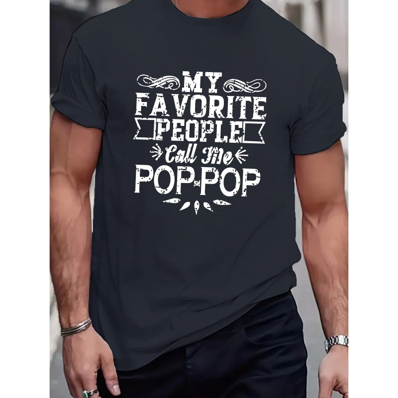 

My Favorite People Call Me Pop Pop Print T-shirt, Stylish & Breathable Street , Simple Comfy Top, Casual Crew Neck Short Sleeve T-shirt For Summer