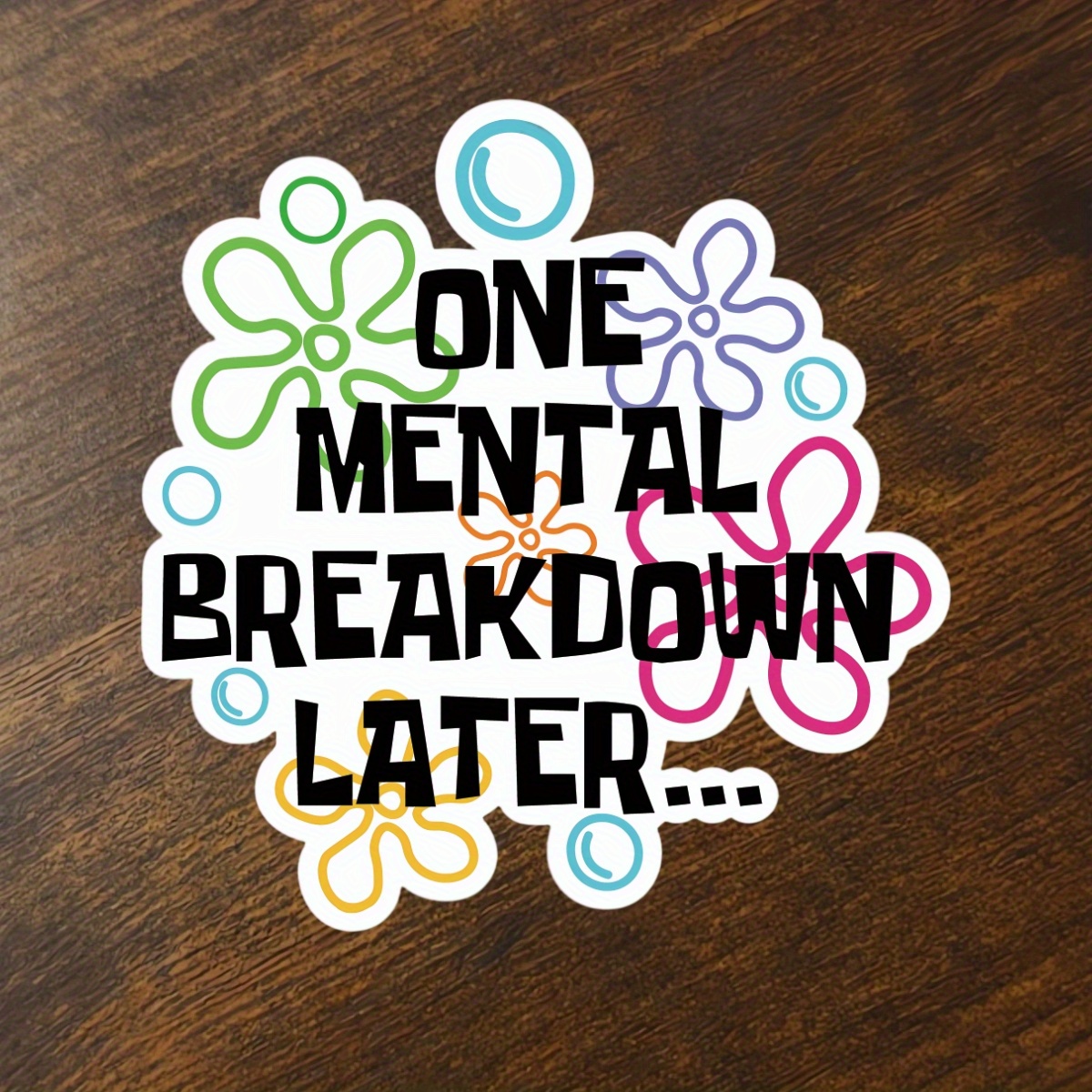 

1 Mental Breakdown Later Vinyl Bumper Sticker - Weatherproof & Durable Decal For Water Bottles, Tumblers, Cars, Anxiety Awareness & Mental Health Support