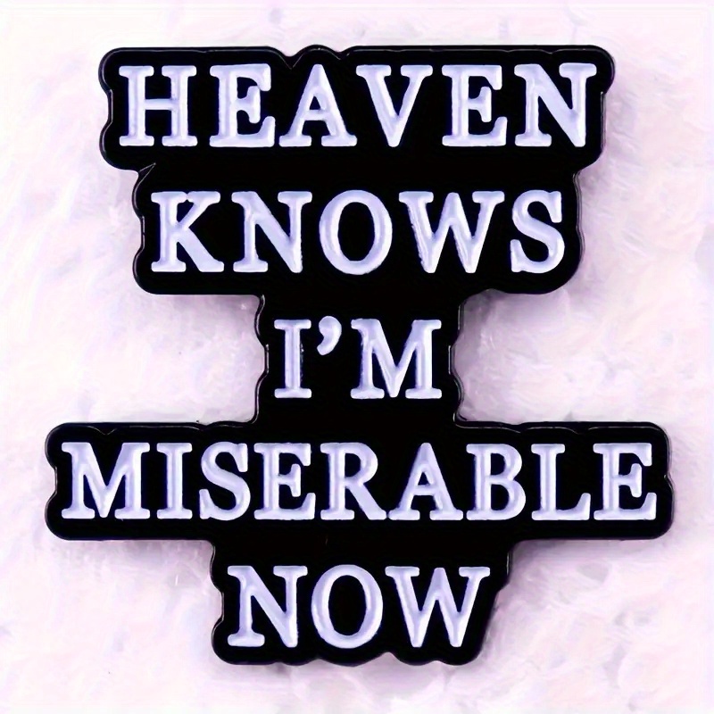 

'heaven Knows I'm Miserable Now' Badge For Men, Brooch For Clothing Bag