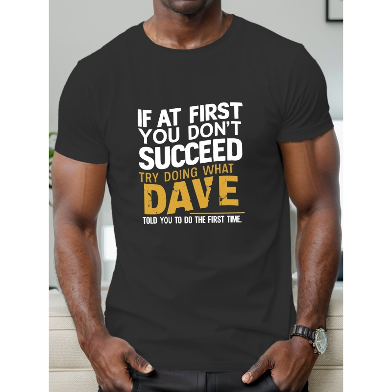 

Men's Stylish "try Doing What Dave Told You To Do The First Time" Graphic T-shirt, Casual Comfy Tee For Summer, Men's Short Sleeve Top For Daily Activity