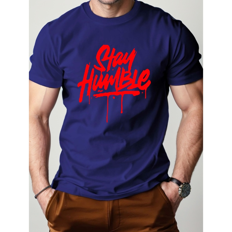 

Fashion Letters Stay Humble Pure Cotton Men's Tshirt Comfort Fit