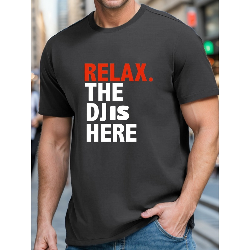 

Relax The Dj Is Here Print Tee Shirt, Tees For Men, Casual Short Sleeve T-shirt For Summer