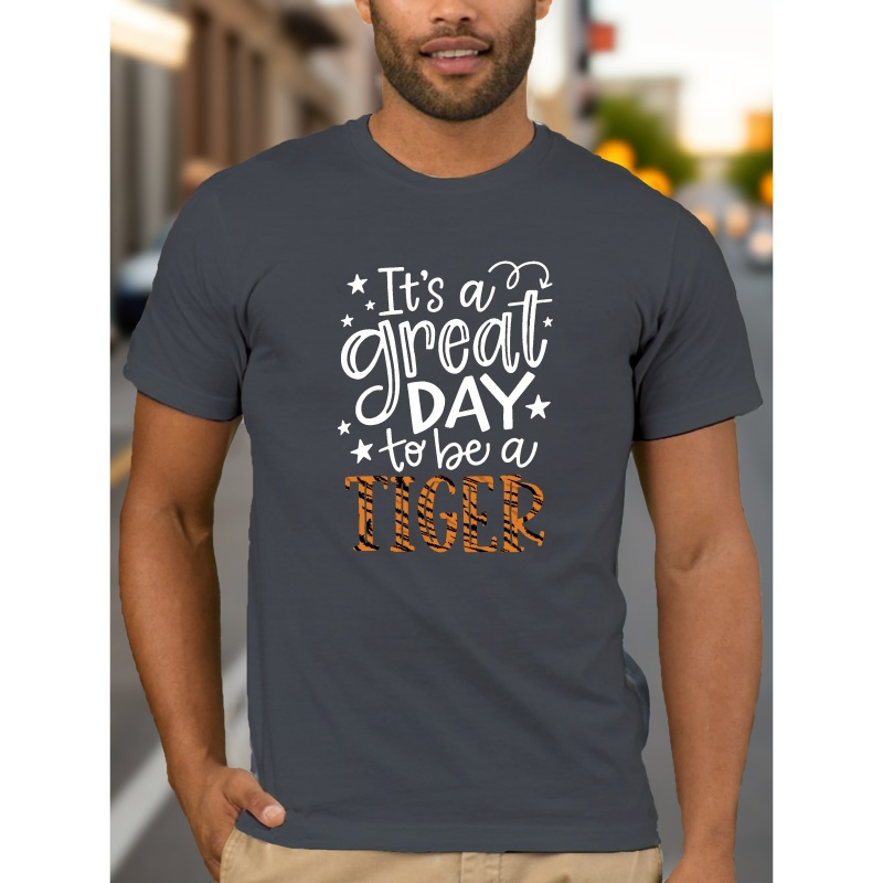 

' It's A Great Day To Be A Tiger ' Print Men's T-shirt, Summer Short Sleeve Casual Top, Comfy Crew Neck Clothing For Daily Wear & Outdoor Fitness