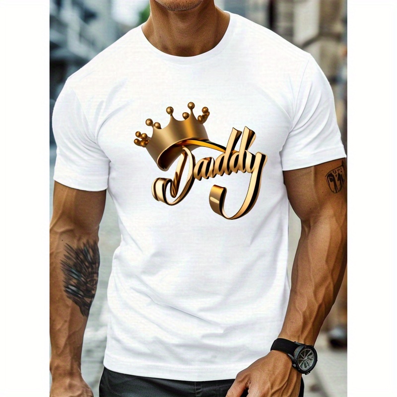 

Gold Crown Daddy Graphic Print, Men's Round Neck Short Sleeve T-shirt, Casual Comfy Fit Top For Summer