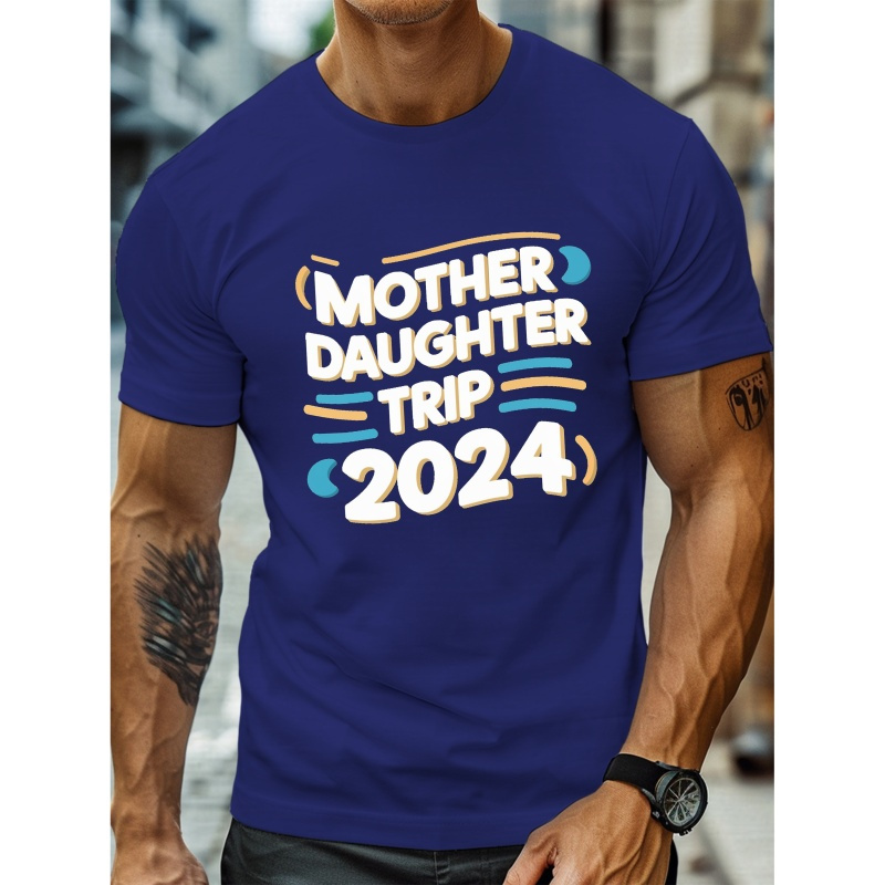 

Mother Daughter Trip 2024 Print, Men's Round Neck Short Sleeve T-shirt, Casual Comfy Lightweight Top For Summer