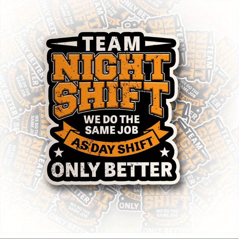 

Vinyl Team Night Shift Decal - Humorous Factory Worker Pride Sticker For Laptop, Tumbler, Bumper | Single-use, Durable Job Colleague Gift Decoration | Unique Graphic Workplace Support Emblem