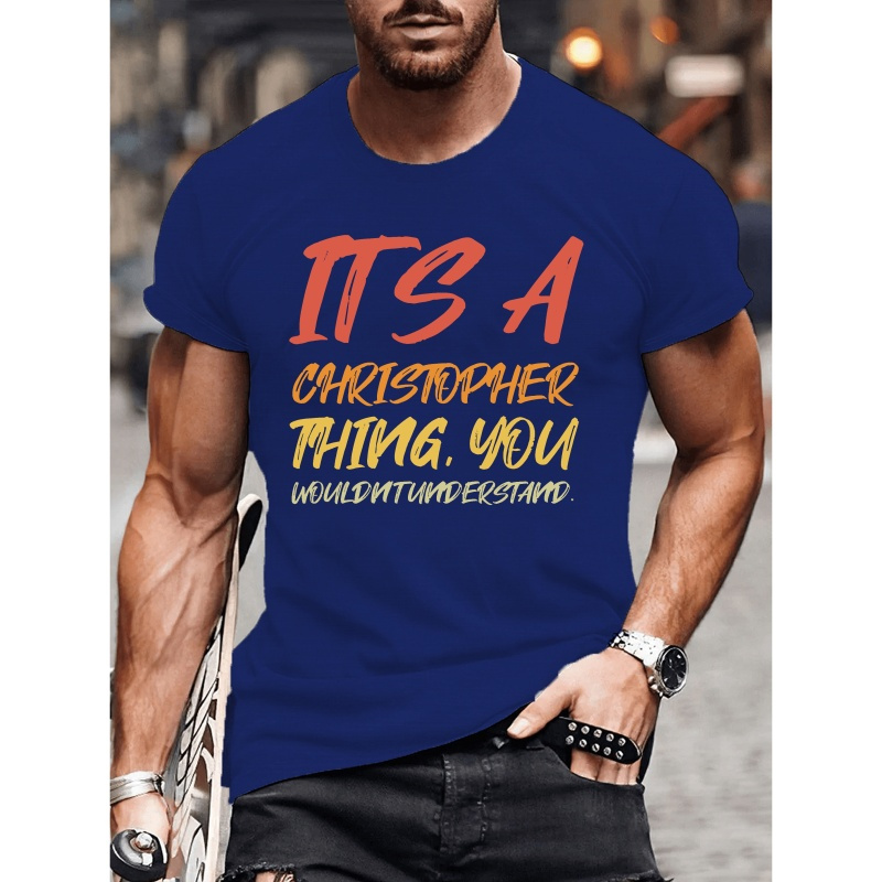 

It Is A Christopher Thing Print Men's Round Neck Top Simple Versatile Casual Fashion Skin-friendly Breathable Tee New Classic Trendy Short Sleeve Sports T-shirt For Spring Summer Daily Commute