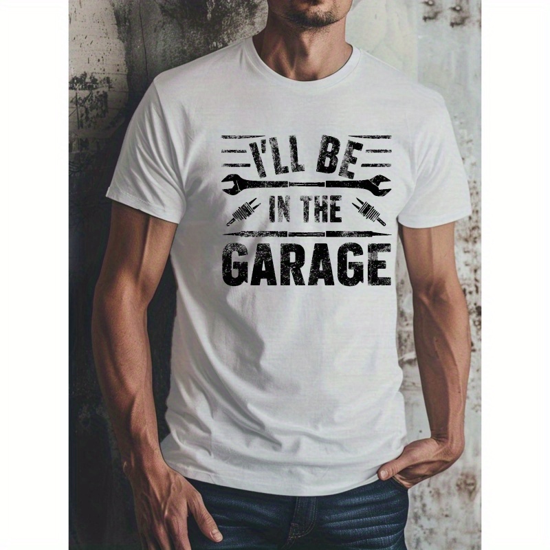 

I'll Be In The Garage Wrenches Print Tee Shirt, Tees For Men, Casual Short Sleeve T-shirt For Summer