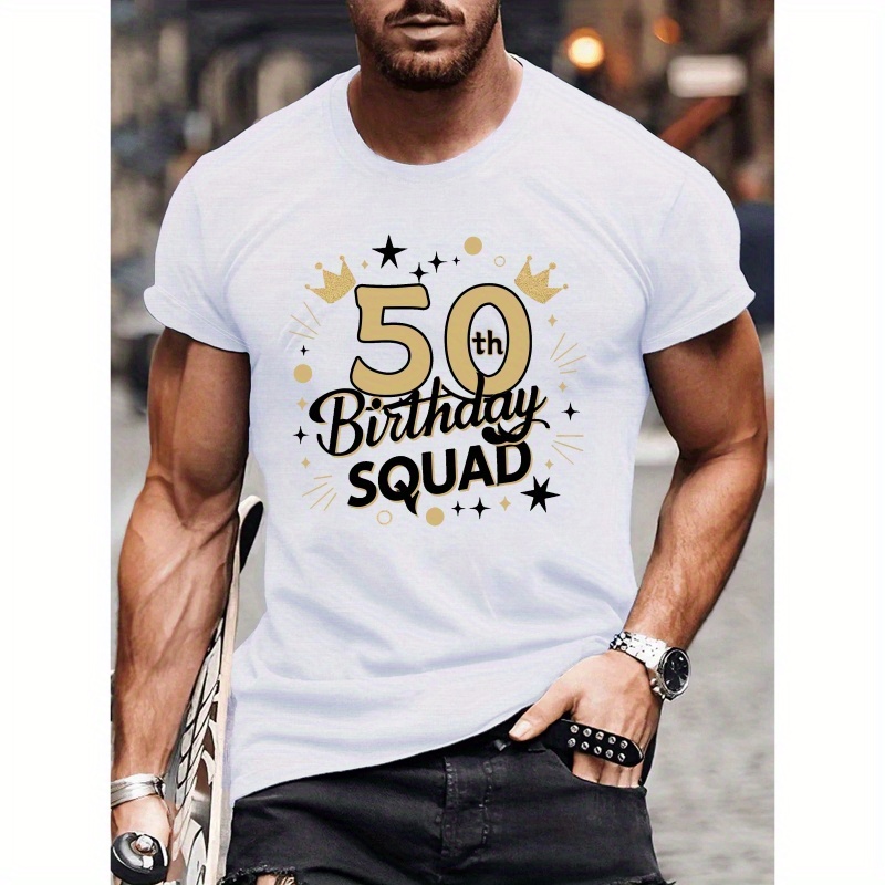 

50th Birthday Squad" Alphabet Print Crew Neck Short Sleeve T-shirt For Men, Casual Summer T-shirt For Daily Wear And Vacation Resorts