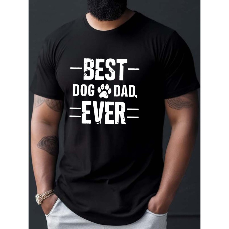 

Best Dog Dad Ever Graphic Print Men's Creative Top, Casual Short Sleeve Crew Neck T-shirt, Men's Clothing For Summer Outdoor