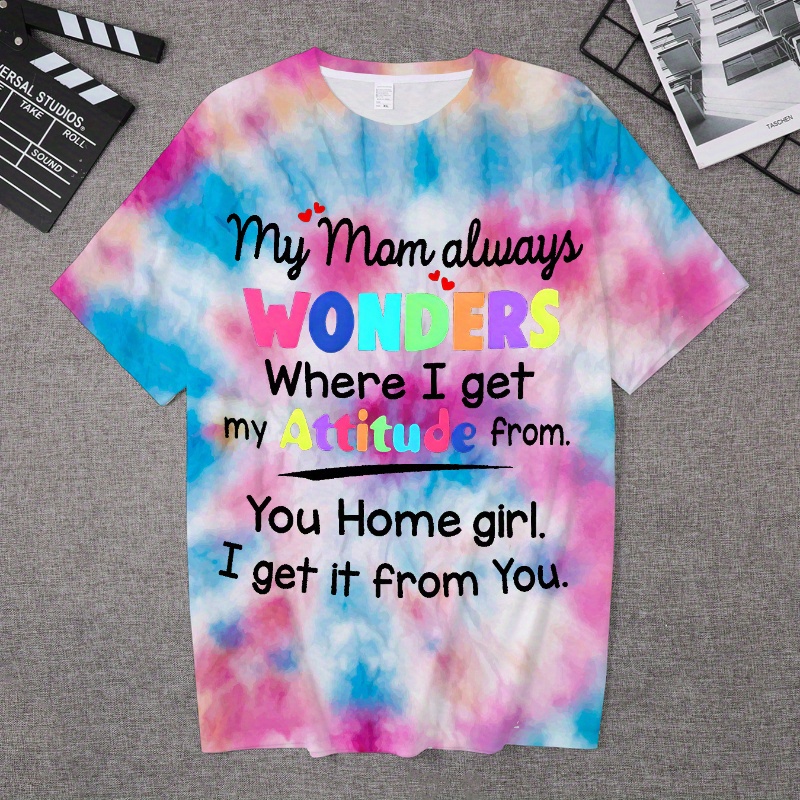 

My Mom Always Wonders Where I Get My Attitude From... Print Tee, Girls Stylish & Trendy Tie Dye T-shirt For Spring & Summer, Girls Comfy Clothes For Street Wear