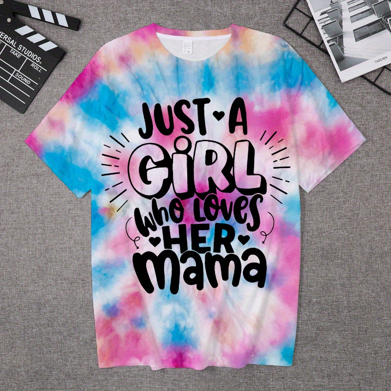 

Just A Girl Who Loves Her Mama Print Tee, Girls Stylish & Trendy Tie Dye T-shirt For Spring & Summer, Girls Comfy Clothes For Street Wear