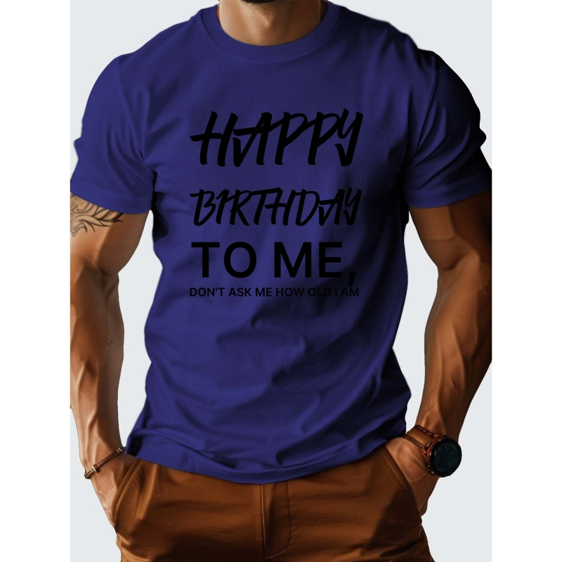 

Happy Birthday To Me G500 Pure Cotton Men's Tshirt Comfort Fit