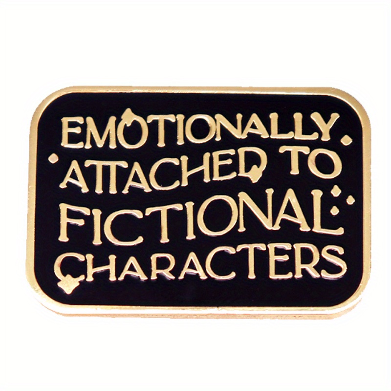 Emotional Attachment To Fictional Characters" Enamel Pins Brooch Reading Enthusiasts Backpack Lapel Jewelry