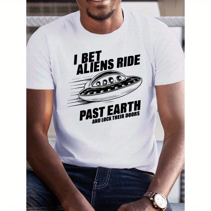 

I Bet Aliens Ride Print Tee Shirt, Tees For Men, Casual Short Sleeve T-shirt For Summer