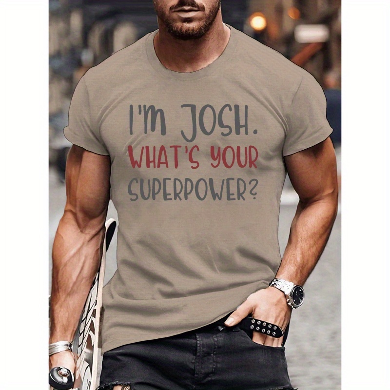 

I'm Josh What's Your Superpower Print, Men's Round Neck Simple Phrase Printing Short Sleeve T-shirt, Casual Style, Comfortable Top For Summer
