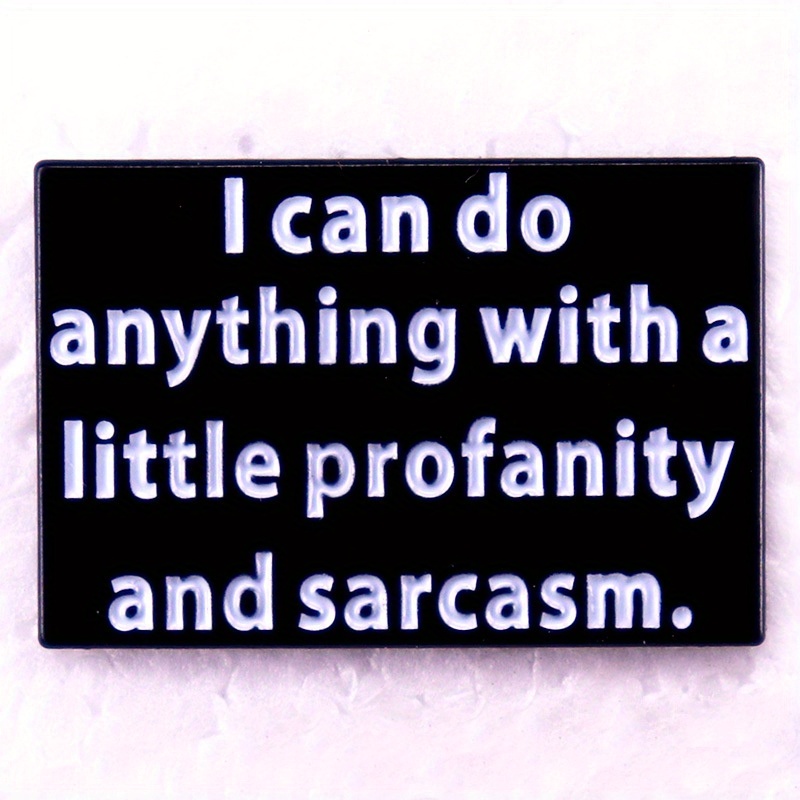 

1pc, Black Enamel Pin For Men, 'i Can Do Anything With A Little Profanity And Sarcasm' Quote Pin, Humorous Sarcastic Badge For Bags & Jackets