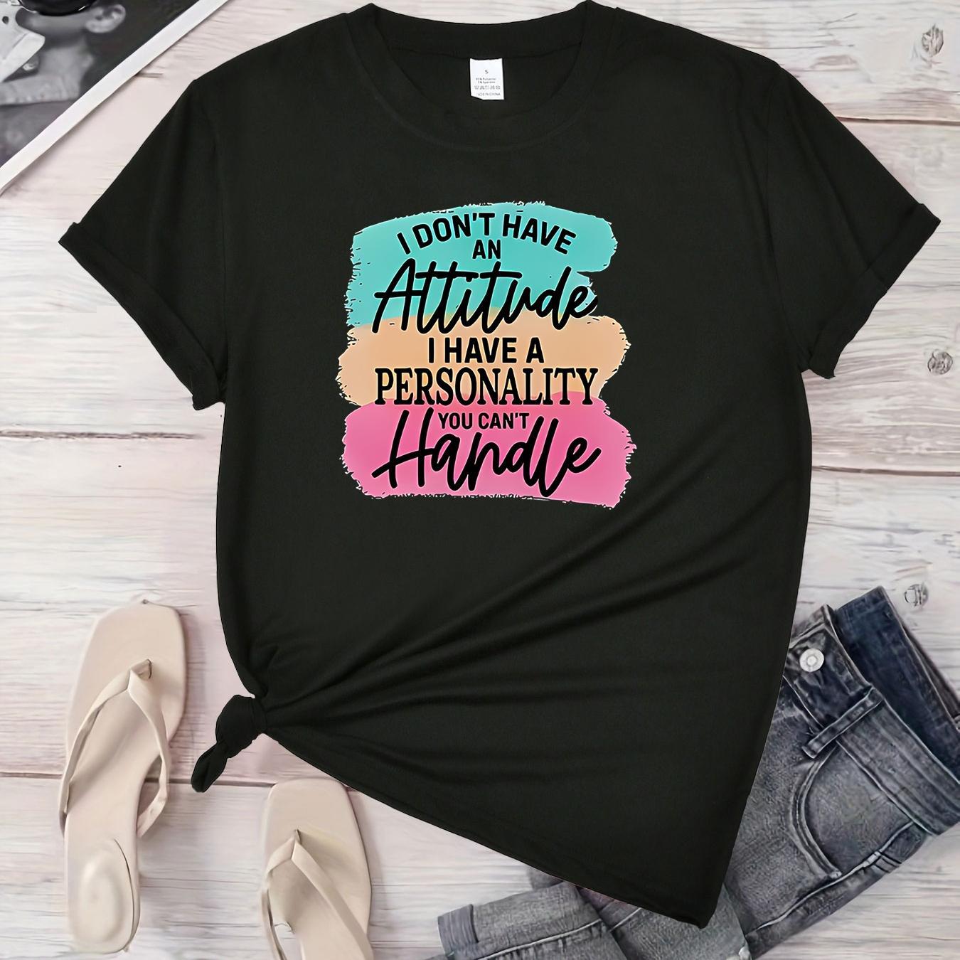 

Women's Short Sleeve T-shirt, "i Don't Have Attitude I Have A Personality" Print, Round Neck, Casual Style Top For Spring/summer/autumn, Women's Clothing.
