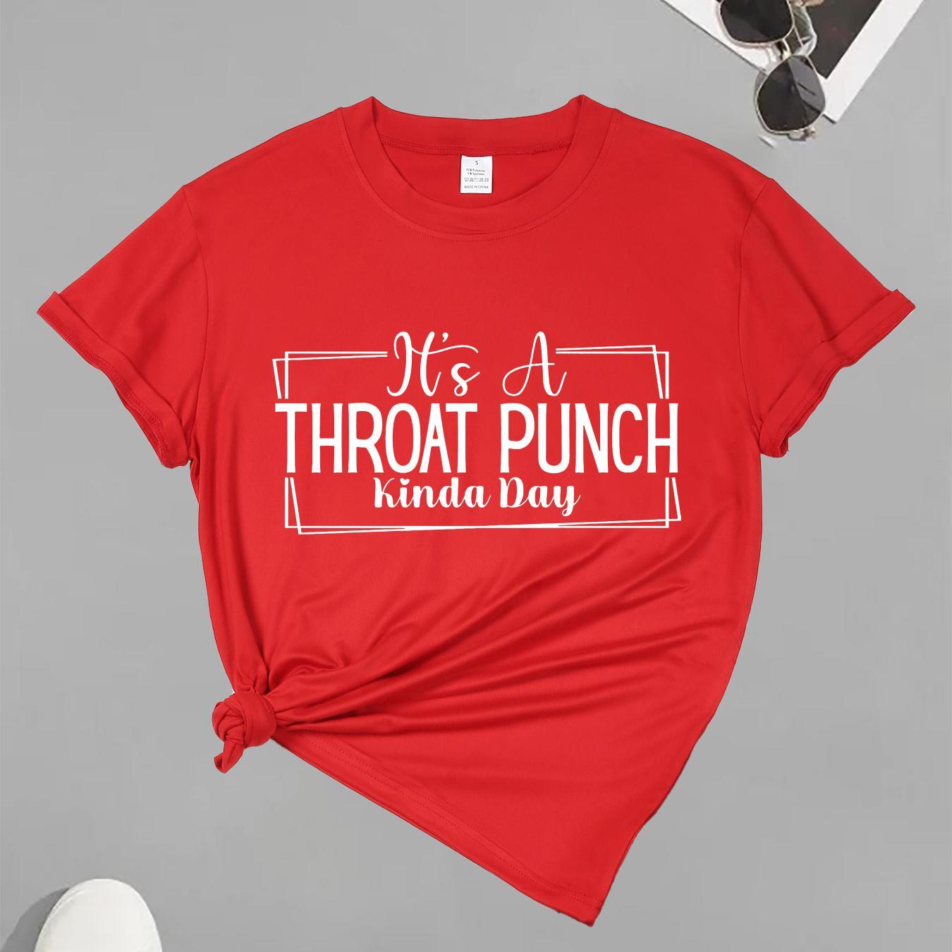 

Women's Casual Short Sleeve T-shirt, "it's A Throat Punch Kinda Day" Print, Multiple Colors Available, Soft Fabric, Summer/spring/autumn Top, Ladies Fashion Tee