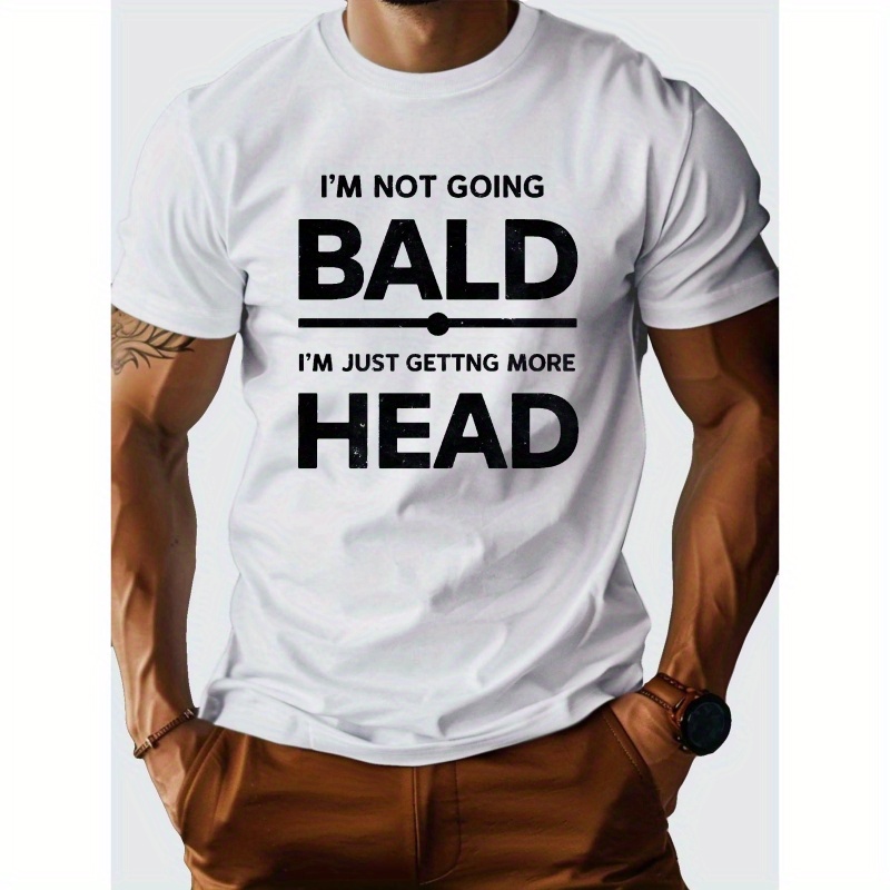 

I M Not Going Bald G500 Pure Cotton Men's T-shirt With Comfort Fit