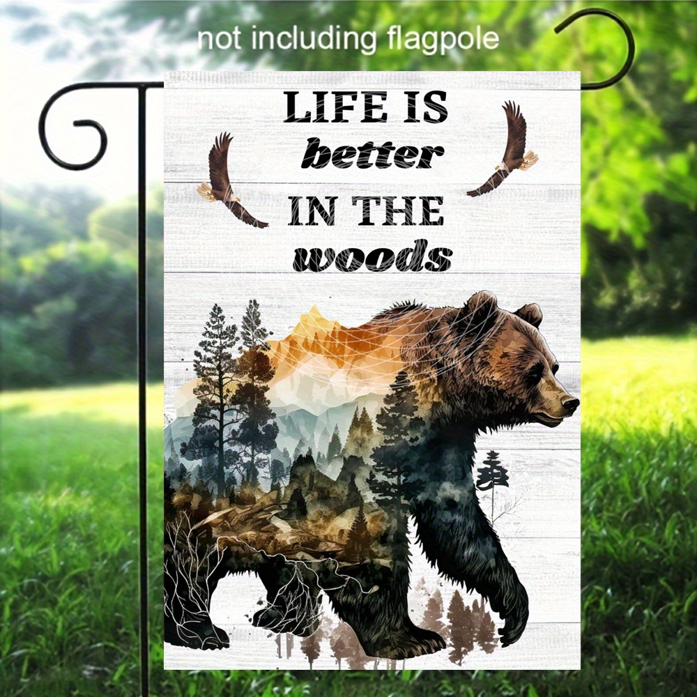 

Life Is Better In The Woods" Bear Garden Flag - Double-sided, Durable Polyester, Perfect For Home & Yard Decor, 12x18in, No Pole Included