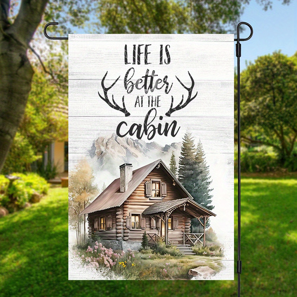 

Life Is Better At The Cabin Double Sided Garden Flag - 12x18in, No Flagpole, Resistant To Weathering, Suitable For Most Garden Flag Stands