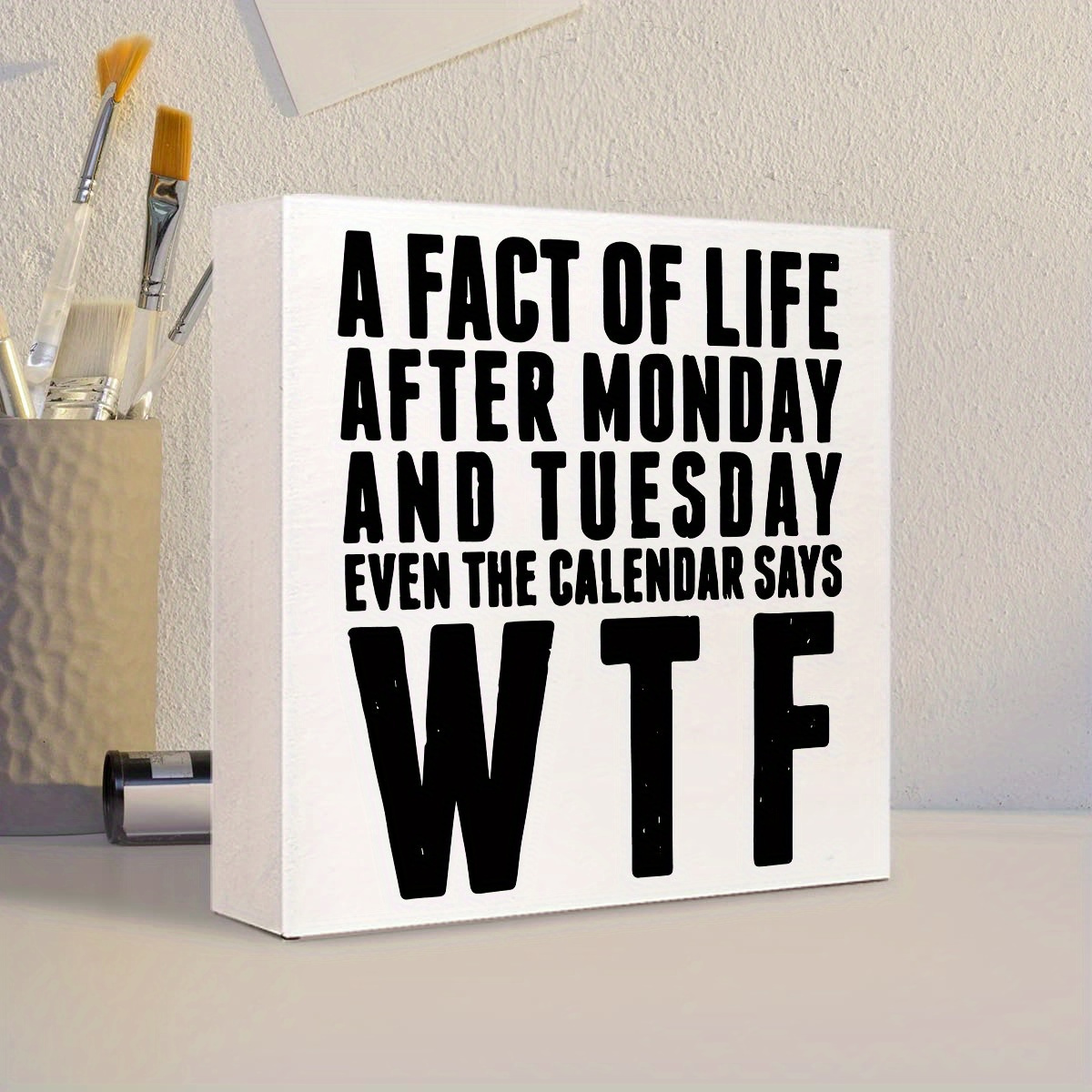 

1pc, Funny A Fact Of Life After Monday And Tuesday Fun Wooden Block Signs, Funny Motivational Desk Decor For Home, Office Bedroom Table Decor, Cheer Up Gifts For Friend