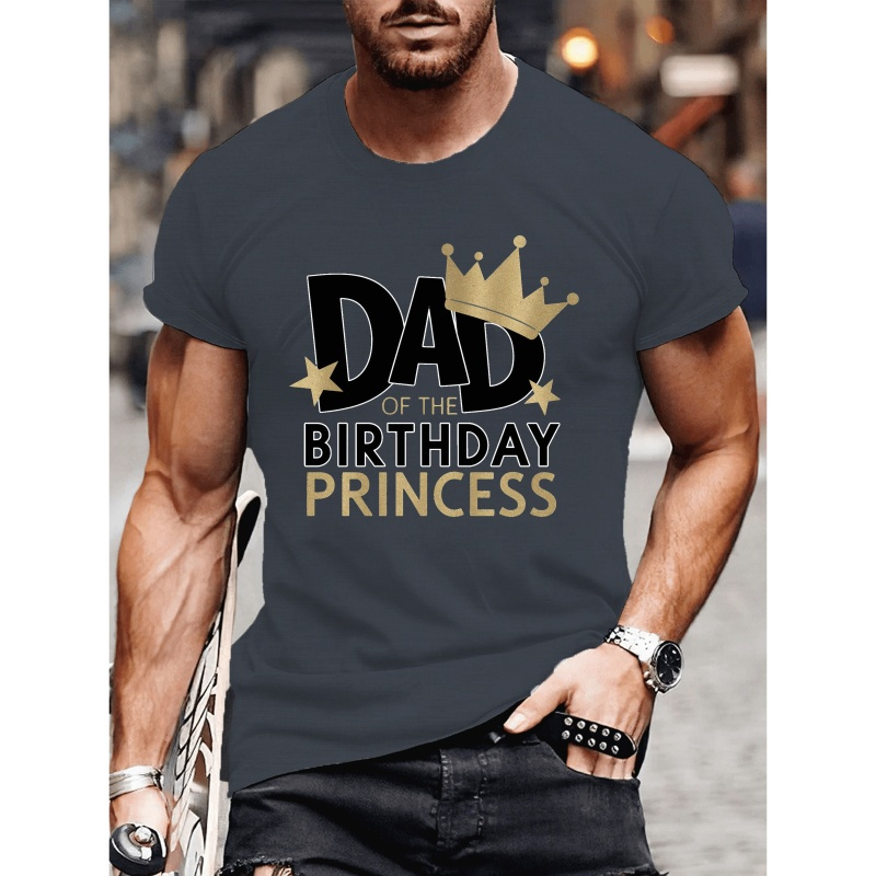 

Dad Of Birthday Princess Letters Print Men's Crew Neck Short Sleeve T-shirt, Summer Breathable Lightweight Top For Outdoor Fitness & Daily Commute