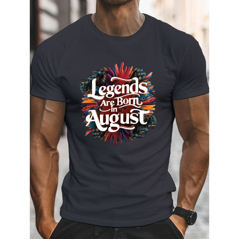 

' Legends Are Born In August ' Letters Print Men's T-shirt, Summer Short Sleeve Casual Top, Comfy Versatile Crew Neck Clothing For Daily Wear