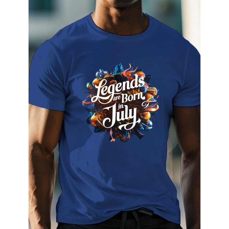 

' Legends Are Born In July ' Sentence Print Men's T-shirt, Casual Short Sleeve Crew Neck Top, Trendy Comfy Summer Clothing For Outdoor Fitness & Daily Wear