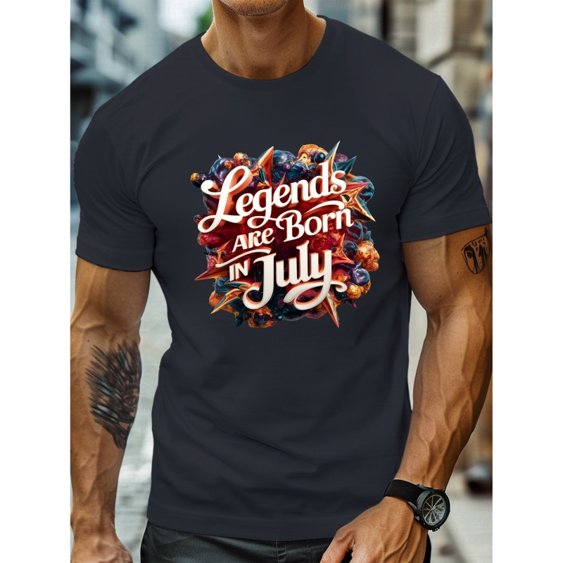 

' Legends Are Born In July ' Sentence Print Men's T-shirt, Summer Short Sleeve Casual Top, Comfy Versatile Crew Neck Clothing For Daily Wear