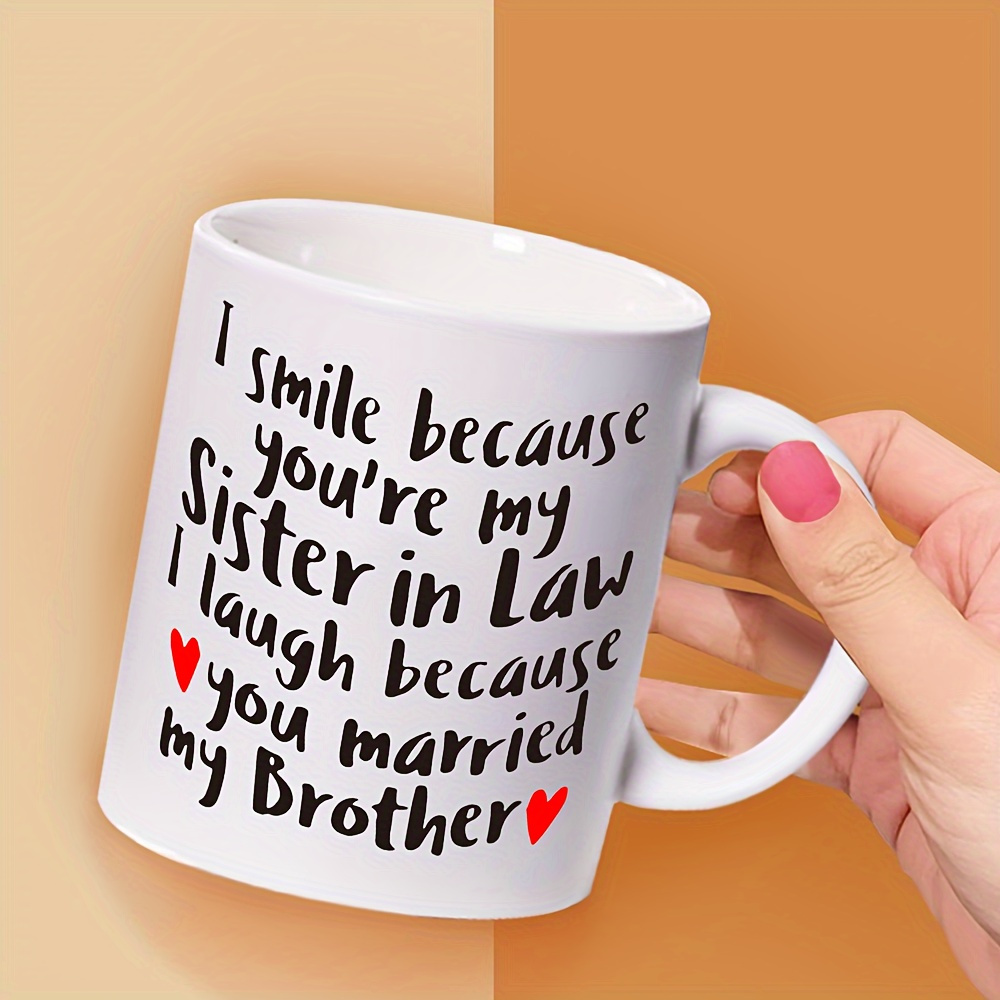 

1pc, Sister In Law Coffee Mug, Ceramic Coffee Cups, Water Cups, Summer Winter Drinkware, Birthday Gifts, Holiday Gifts, New Year Gifts, Valentine's Day Gifts