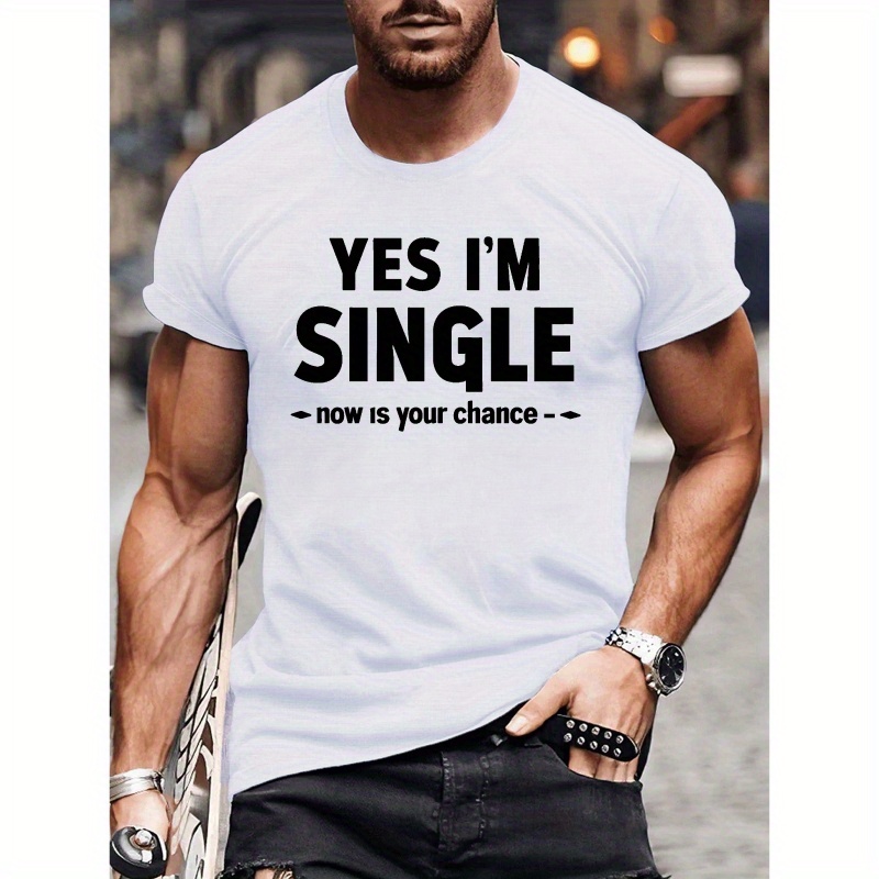 

Humorous Yes I'm Single Print Tee Shirt, Tees For Men, Casual Short Sleeve T-shirt For Summer