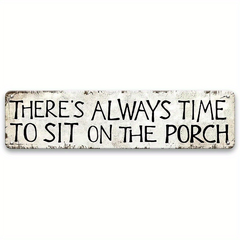 

1pc Vintage Iron Metal Tin Sign - There's Always Time To Sit On The Porch - 16x4 Inch Humorous Novelty Wall Art For Home & Room Decor, Pre-drilled Holes For Easy Mounting