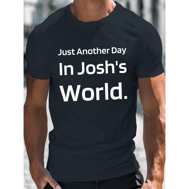 

In Josh's World Letter Print Men's Crew Neck Short Sleeve Tees, Trendy T-shirt, Casual Comfortable Lightweight Top For Summer