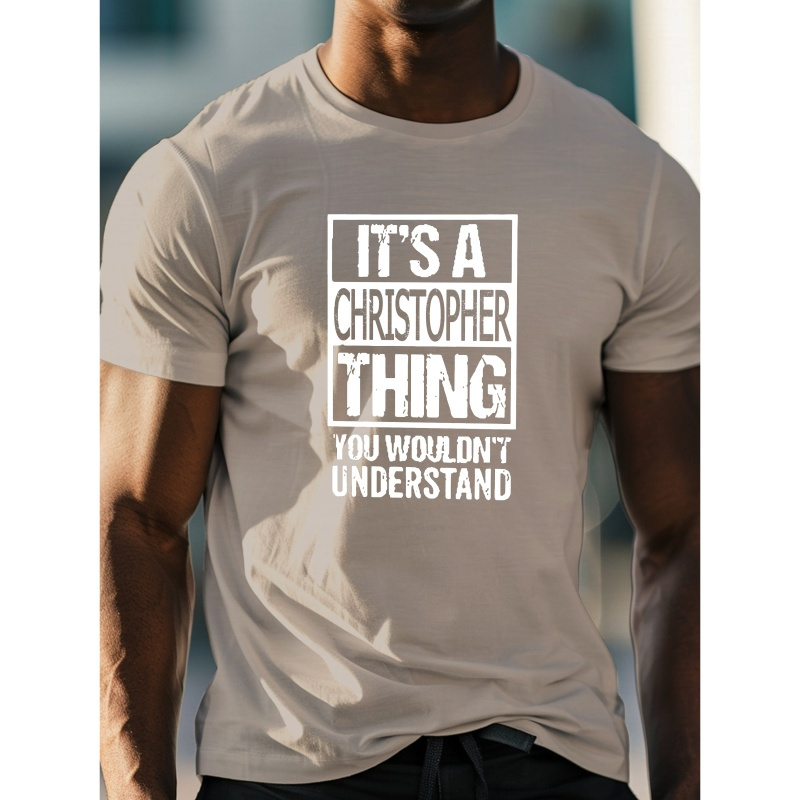 

It's A Christopher Thing Print T-shirt For Men, Fashion Casual Short Sleeve Crew Neck T-shirt For Summer