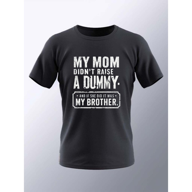 

my Mom Didn't Raise A Dummy" Trendy Letter Print Tee Shirt, Tees For Men, Casual Short Sleeve T-shirt For Summer