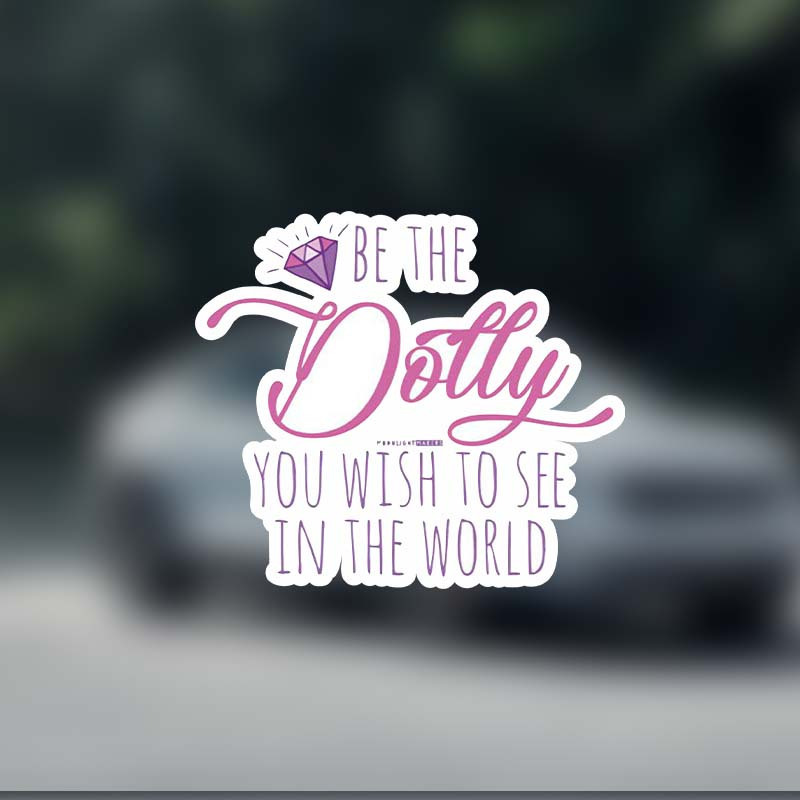 

Be The Dolly You Wish To See Car Sticker For Laptop Water Bottle Truck Van Suv Motorcycle Vehicle Paint Window Decal