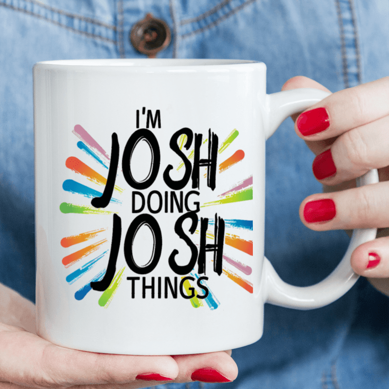 

1 Piece, 3a Grade, I'm Josh Doing Josh Things, 11 Oz Ceramic Tea Cup, Gift Mug, Decorative Cup, Ideal Birthday And Holiday Gift, Very Suitable For Office/family Life/party Gift,/wedding Gift