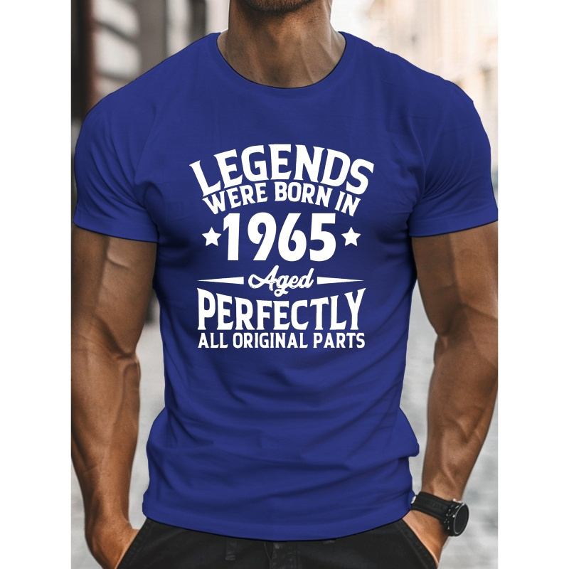 

' Legends Were Born In 1965 Aged Perfectly All Original Parts ' Print Tee Shirt, Casual Short Sleeve Crew Neck Top For Men, Summer Lightweight Clothing For Outdoor Fitness & Daily Wear