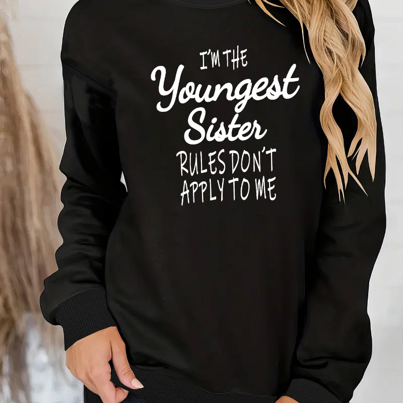 

Women's Casual Long Sleeve Sweatshirt, 'i'm The Youngest Sister Rules Don't Apply To Me' Printed, Fashion Sport Pullover For Fall/winter