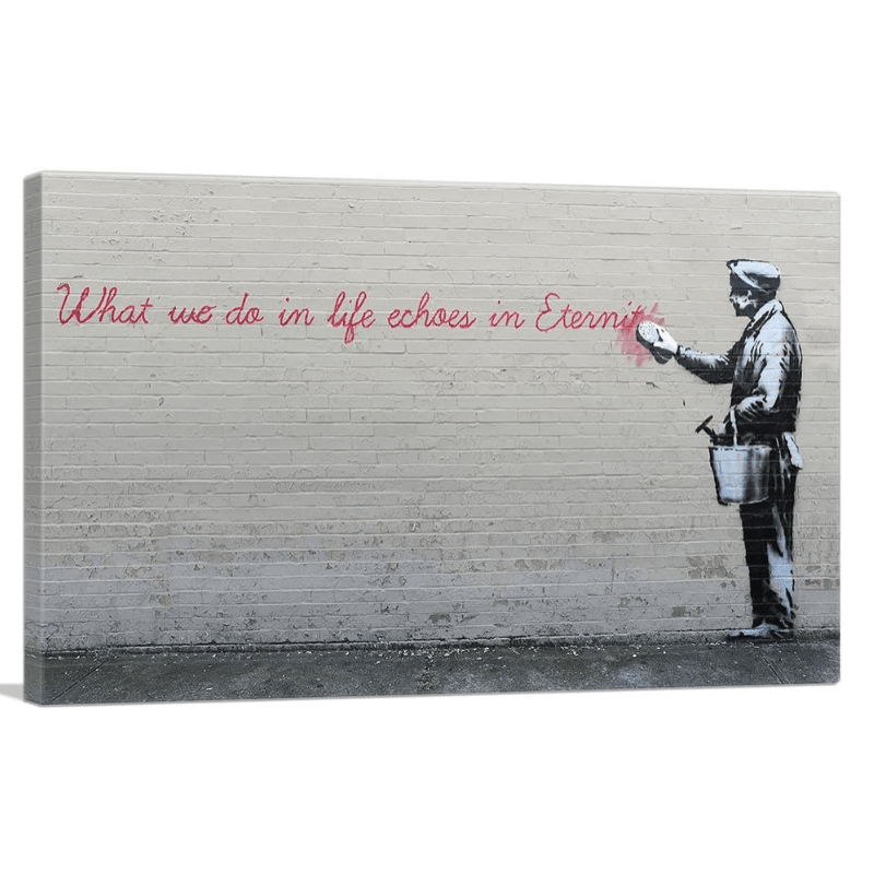 

What We Do In Life Echoes In Eternity Canvas Art Print Stretched Framed Painting Picture Poster Giclee Wall Decor By Banksy - Wooden Frame - Thickness 1.5inch