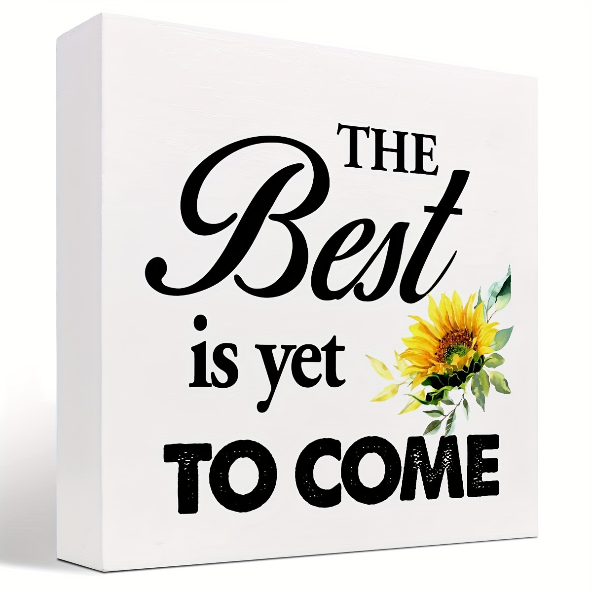 

1pc Inspirational Quote Sign With Sunflower, Contemporary Style Ps (polystyrene) Material Rustic Home Kitchen Shelf Tabletop Wall Decor, "the Best Is Yet To Come" Print